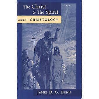 The christ and the spirit collected essays of james d.g. dunn