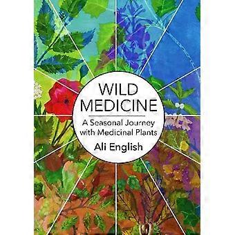 Wild Medicine A Seasonal Journey with Medicinal Plants Complete Edition