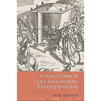 Serious Crime in Late Seventeenth Century Scotland