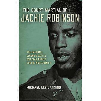 O julgamento militar de Jackie Robinson: a luta da lenda do beisebol por seus direitos civis - Michael Lee Lanning - Brochura - Livro em inglês - História