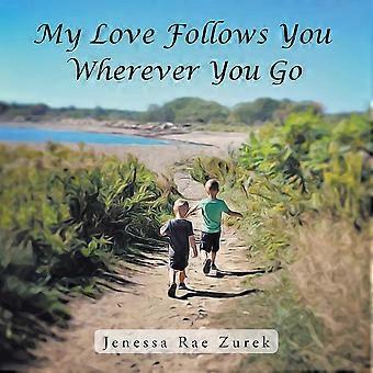 My Love Follows You Wherever You Go - Jenessa Rae Zurek - Paperback - en Book
