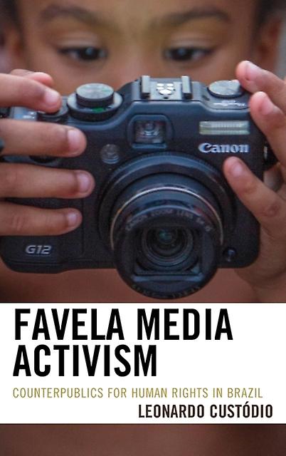 Favela Media Activism by Leonardo Custodio Paperback Book