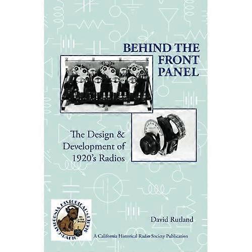 Behind the Front Panel: The Design & Development of 1920's Radio