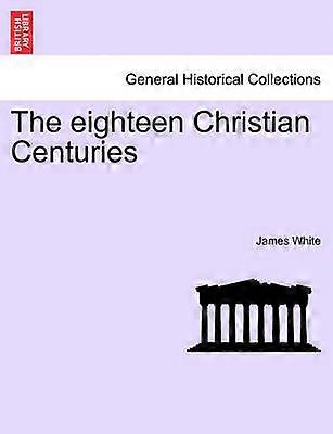 The eighteen Christian Centuries