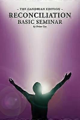 Reconciliation Basic Seminar The Gandhian Edition
