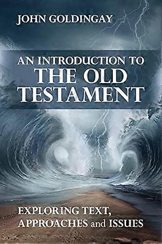 An Introduction to the Old Testament: Exploring Text Approaches And Issues