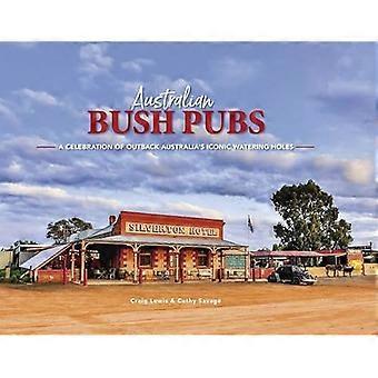 Australian Bush Pubs 3/E: Australian takamaiden ikonisten juomareikien juhla