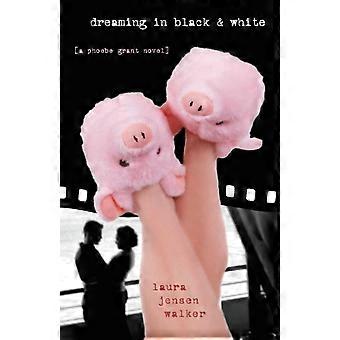 The Dreaming In Black And White A Phoebe Grant Novel - Laura Jensen Walker