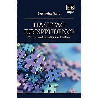 Hashtag Jurisprudence Terror and Legality on Twitter