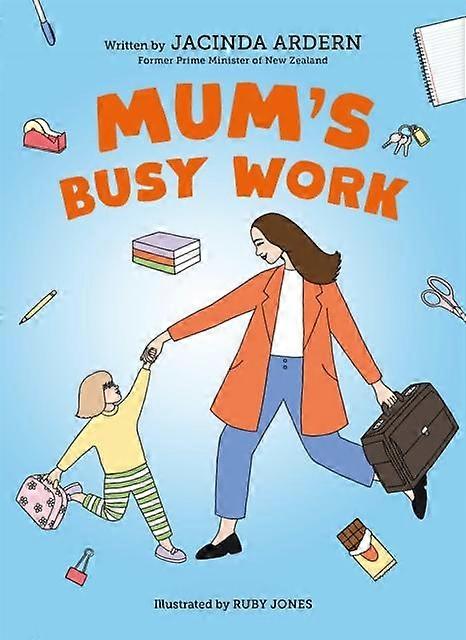 Mum's Busy Work - Jacinda Ardern