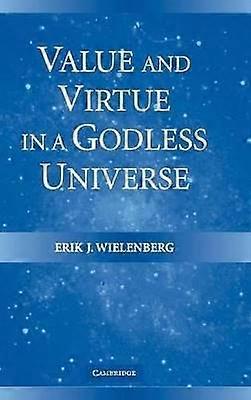 Value and Virtue in a Godless Universe