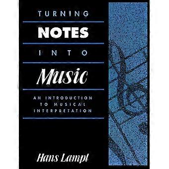 Transformando Notas em Música: Uma Introdução à Interpretação Musical - Hans Lampl