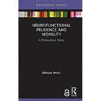 Nevrofunksjonell klokskap og moral: En filosofisk teori (Routledge Focus on Philosophy)