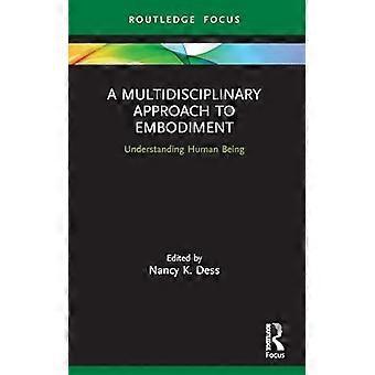 Un approccio multidisciplinare all'incarnazione: comprendere l'essere umano (progressi nella psicologia teorica e filosofica)