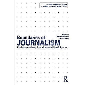 Grenzen des Journalismus: Professionalität, Praktiken und Partizipation (Gestaltung der Anfrage in der Kultur, Kommunikation...