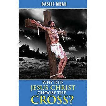 Hvorfor valgte Jesus Kristus korset?