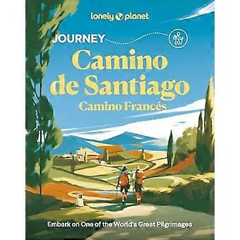 Lonely Planet Journey Camino De Santiago : Camino Francés