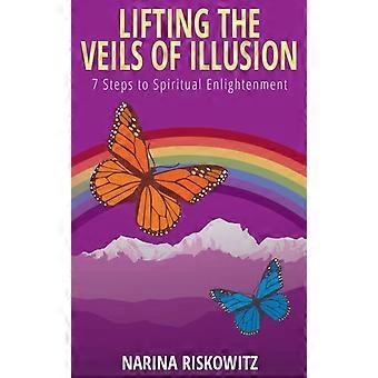 Lifting The Veils Of Illusion 7 Steps Towards Spiritual Enlightenment - Narina Riskowitz - Paperback - en Book