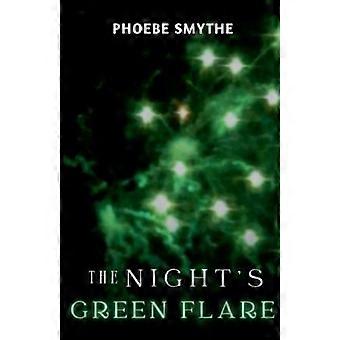The Night's Green Flare - Phoebe Smythe