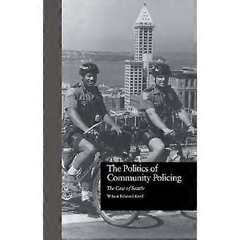 The Politics Of Community Policing The Case Of Seattle - Wilson Edward Reed