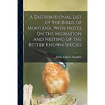 A distributional list of the birds of montana, with notes on the migration and nesting of the better known species