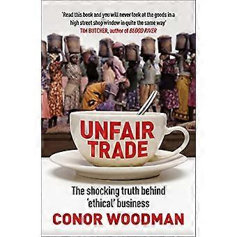 Unfair Trade The shocking truth behind ethical business