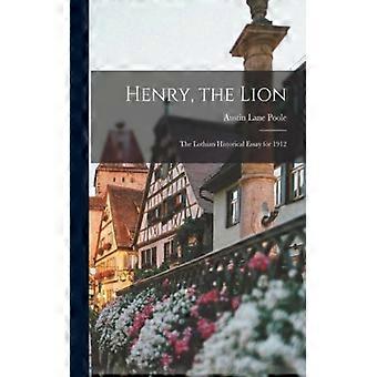 Henry The Lion The Lothian Historical Essay For 1912 - Austin Lane Poole - Paperback - English Book - History