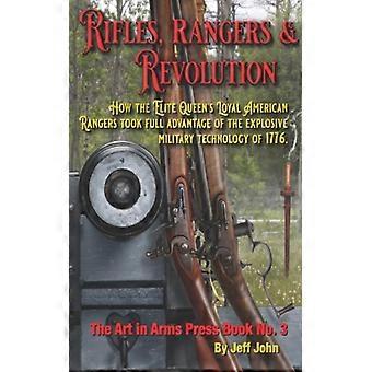 Rifles Rangers & Revolution How The Elite Queen's Loyal American Rangers Took - Jeff John - Paperback - English Book - History