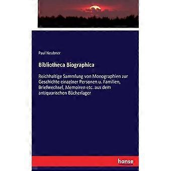 Bibliotheca Biographicareichhaltige Sammlung Von Monographien Zur Geschichte Ein - Paul Neubner - Paperback - English Book - History