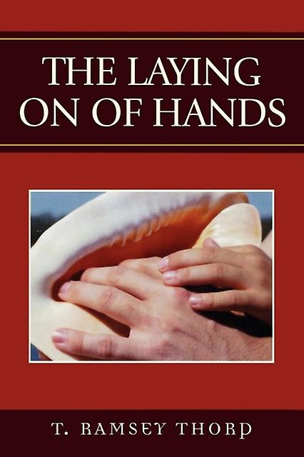 The Laying On Of Hands by Ramsey T. Thorp Paperback Book