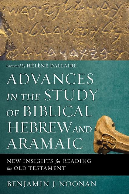 Advances In The Study Of Biblical Hebrew And Aramaic by Benjamin J. Noonan Paperback Book