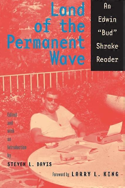 Land Of The Permanent Wave by Bud Shrake Paperback