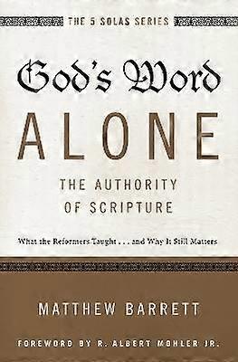 God's Word Alone---The Authority of Scripture