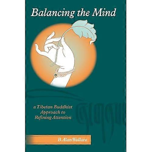 Balancing the Mind: A Tibetan Buddhist Approach to Refining Attention