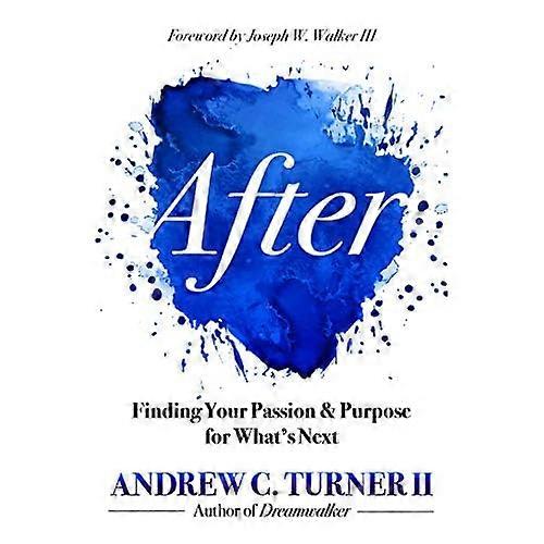 After: Finding Your Passion and Purpose for What's Next