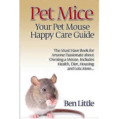 Pet Mice - Your Pet Mouse Happy Care Guide