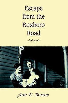 Escape from the Roxboro Road A Memoir