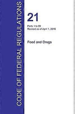 CFR 21 Parts 1 to 99 Food and Drugs April 01 2016 Volume 1 of 9