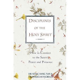 A Disciplines Of The Holy Spirit How To Connect To The Spirit's Power And Presen - Siang-Yang Tan