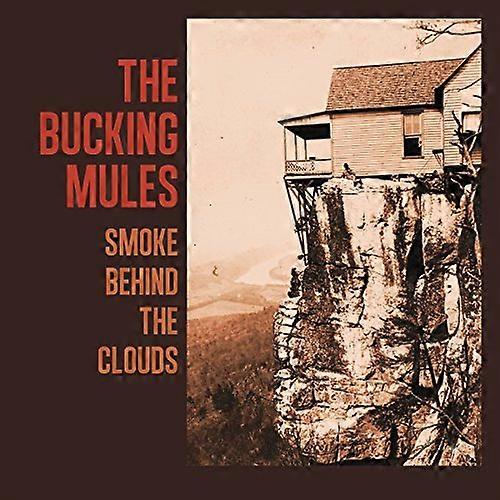 Bucking Mules  The - Smoke Behind The Clouds [CD]