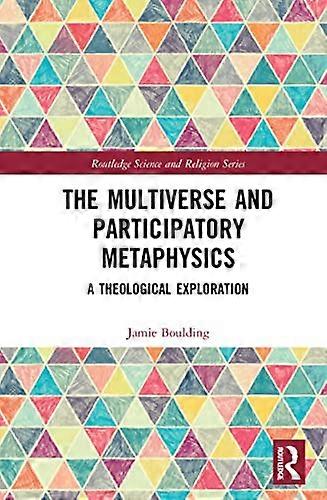 The Multiverse and Participatory Metaphysics: A Theological Exploration