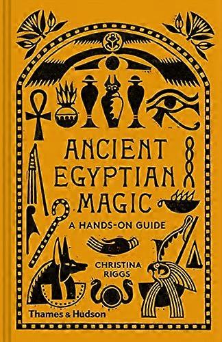 Ancient Egyptian Magic: A Hands on Guide