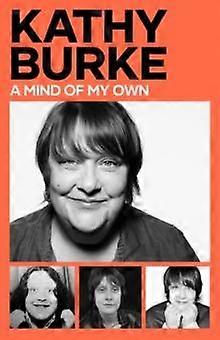 A Mind Of My Own by Kathy Burke Hardback Book