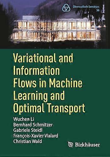 Variational And Information Flows In Machine Learning And Optimal Transport by Christian Wald Paperback