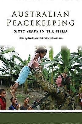 Australian Peacekeeping Sixty Years in the Field