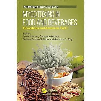 Mycotoxins in Food and Beverages: Innovations and Advances Part I (Food Biology Series)
