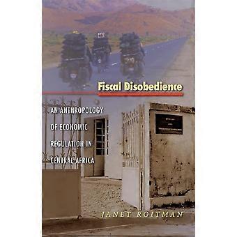 Disobbedienza fiscale: Un'antropologia della regolazione economica in Africa centrale (In formazione)