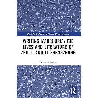 Die Mandschurei schreiben: Das Leben und die Literatur von Zhu Ti und Li Zhengzhong