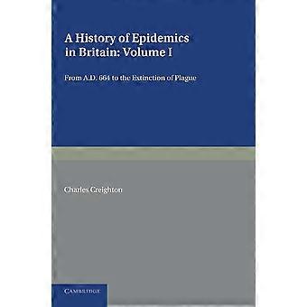 Eine Geschichte der Epidemien in Großbritannien: Band 1