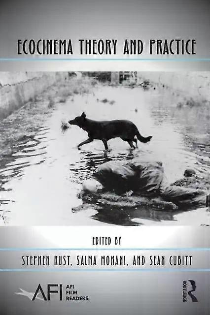 Ecocinema Theory And Practice - Taylor & Francis Ltd